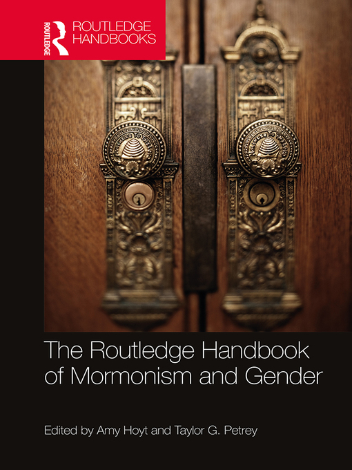 Title details for The Routledge Handbook of Mormonism and Gender by Taylor Petrey - Available
